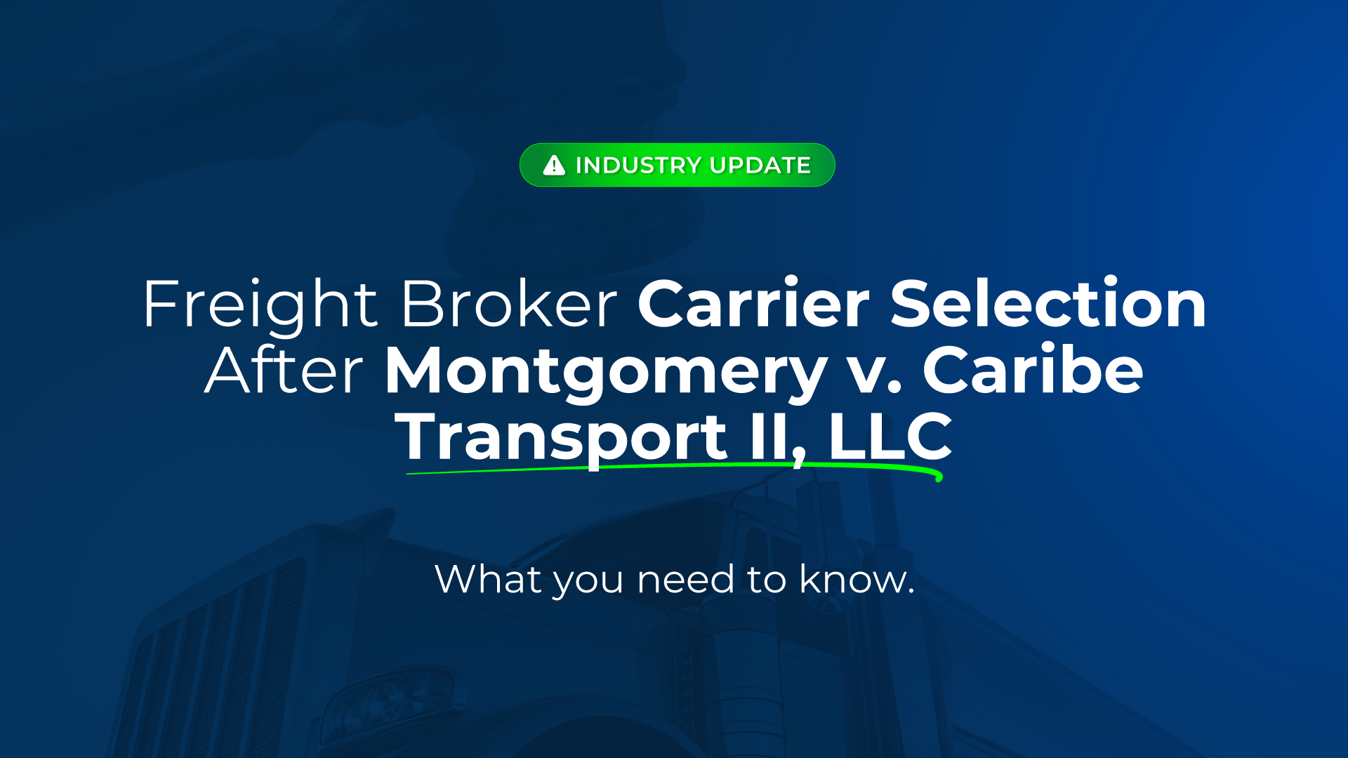 Blog 1 Freight Broker Carrier Selection after Montgomery case by GLT Logistics